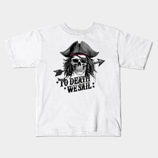 TO DEATH WE SAIL Kids T-Shirt